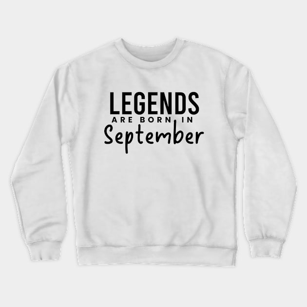 Legends are born in September Crewneck Sweatshirt by BrightLightArts